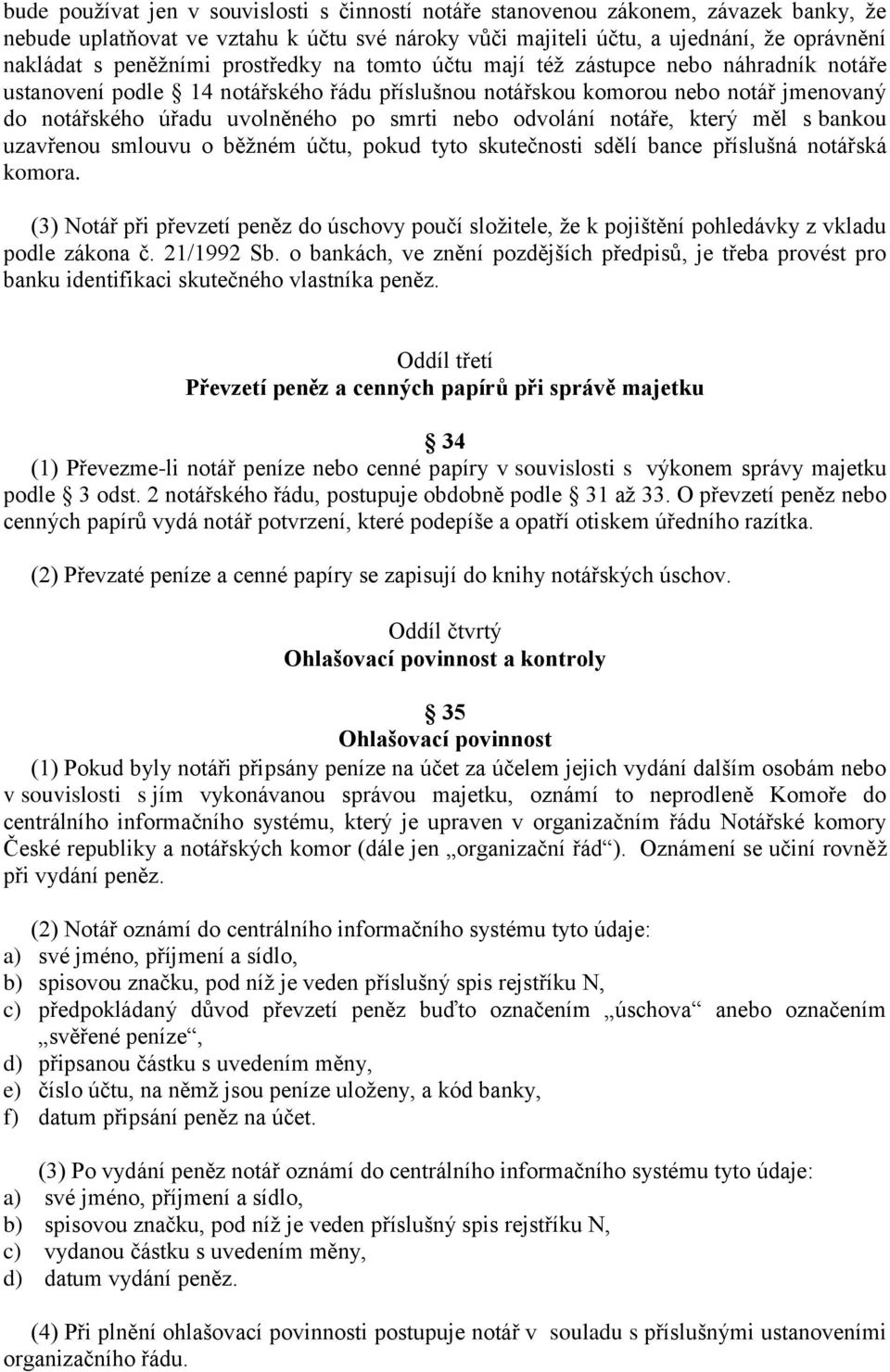 odvolání notáře, který měl s bankou uzavřenou smlouvu o běžném účtu, pokud tyto skutečnosti sdělí bance příslušná notářská komora.