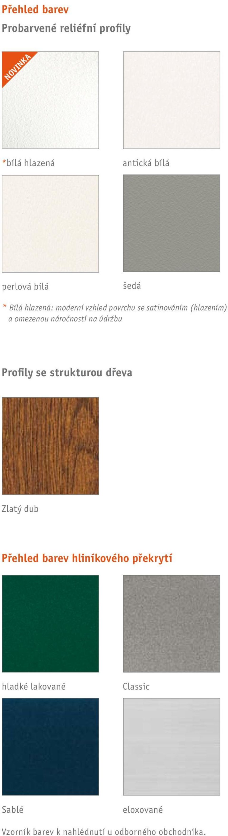 náročností na údržbu Profily se strukturou dřeva Zlatý dub Přehled barev hliníkového