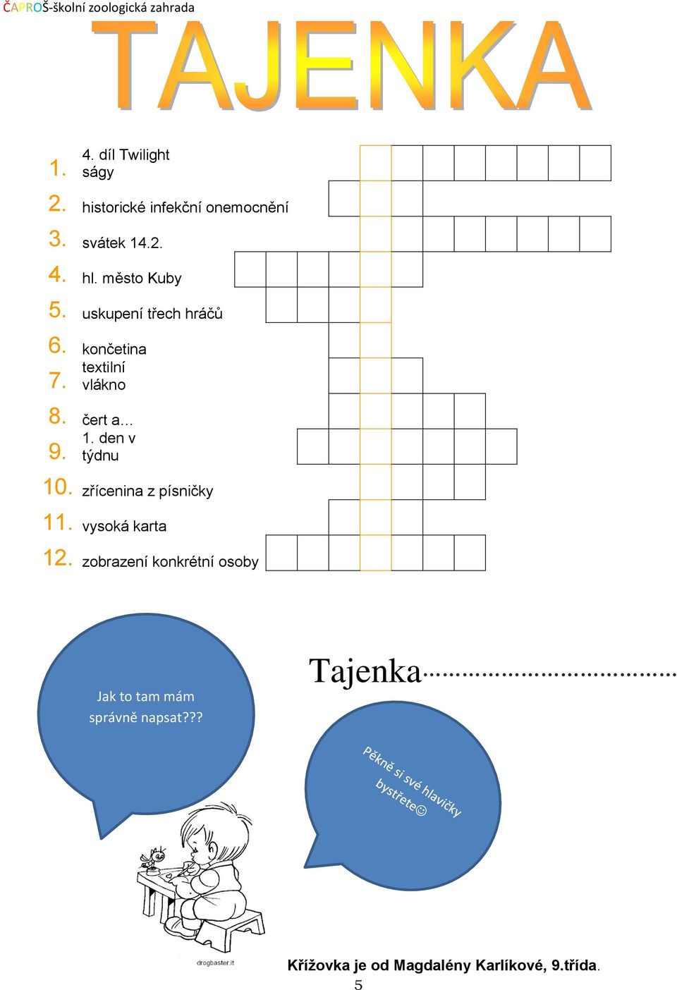 den v týdnu 9. 0. zřícenina z písničky. vysoká karta.