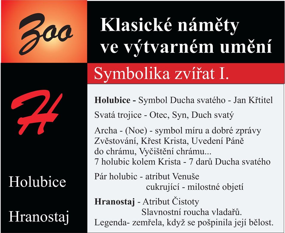 (Noe) - symbol míru a dobré zprávy Zvìstování, Køest Krista, Uvedení Pánì do chrámu, Vyèištìní chrámu.