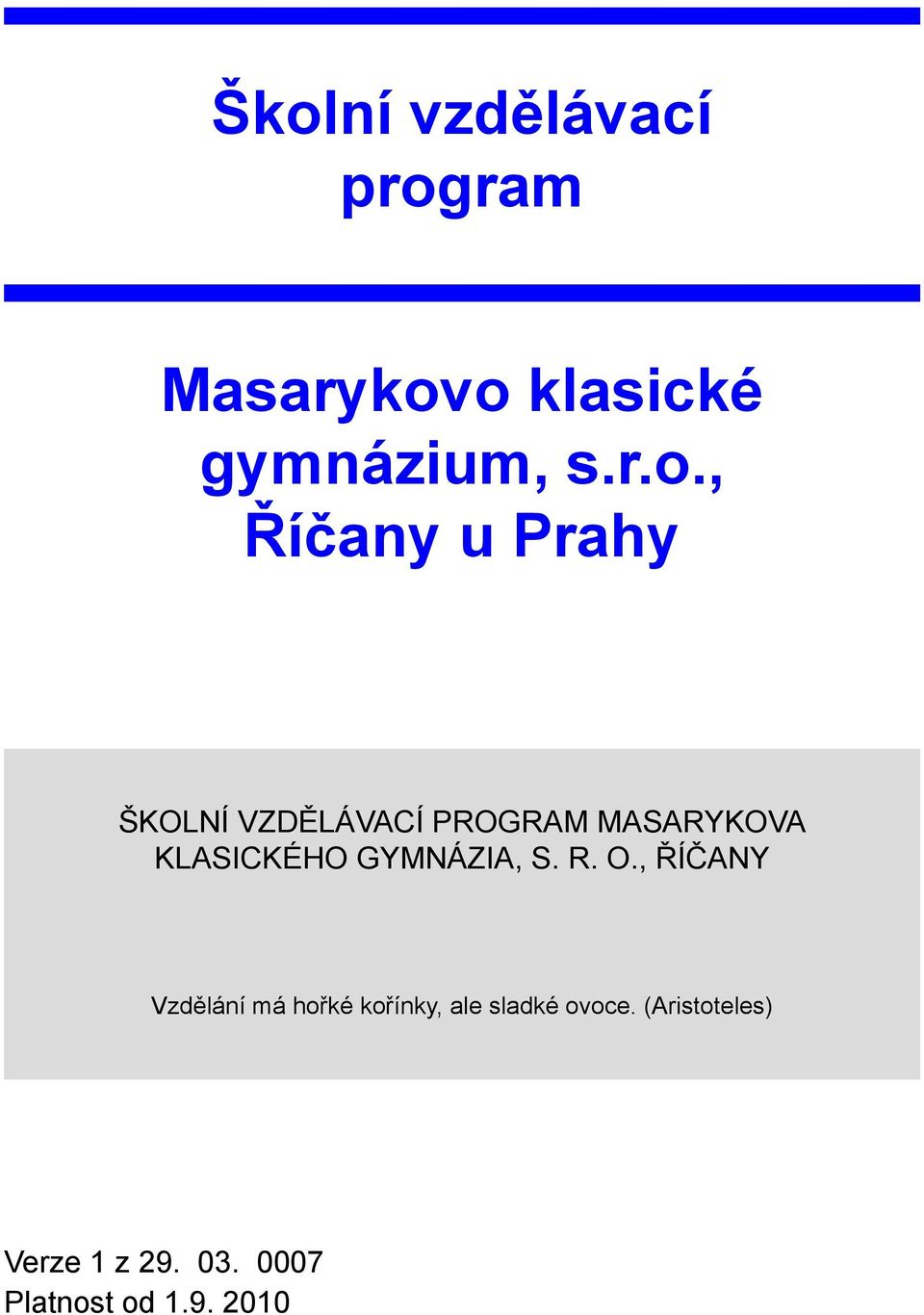 , Říčany u Prahy ŠKOLNÍ VZDĚLÁVACÍ PROGRAM MASARYKOVA