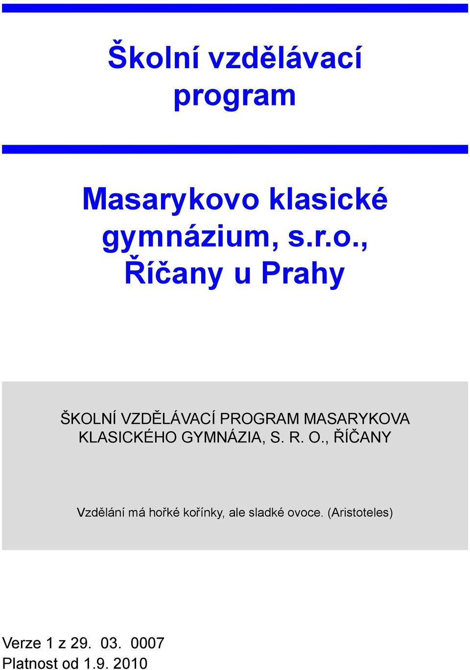 , Říčany u Prahy ŠKOLNÍ VZDĚLÁVACÍ PROGRAM MASARYKOVA