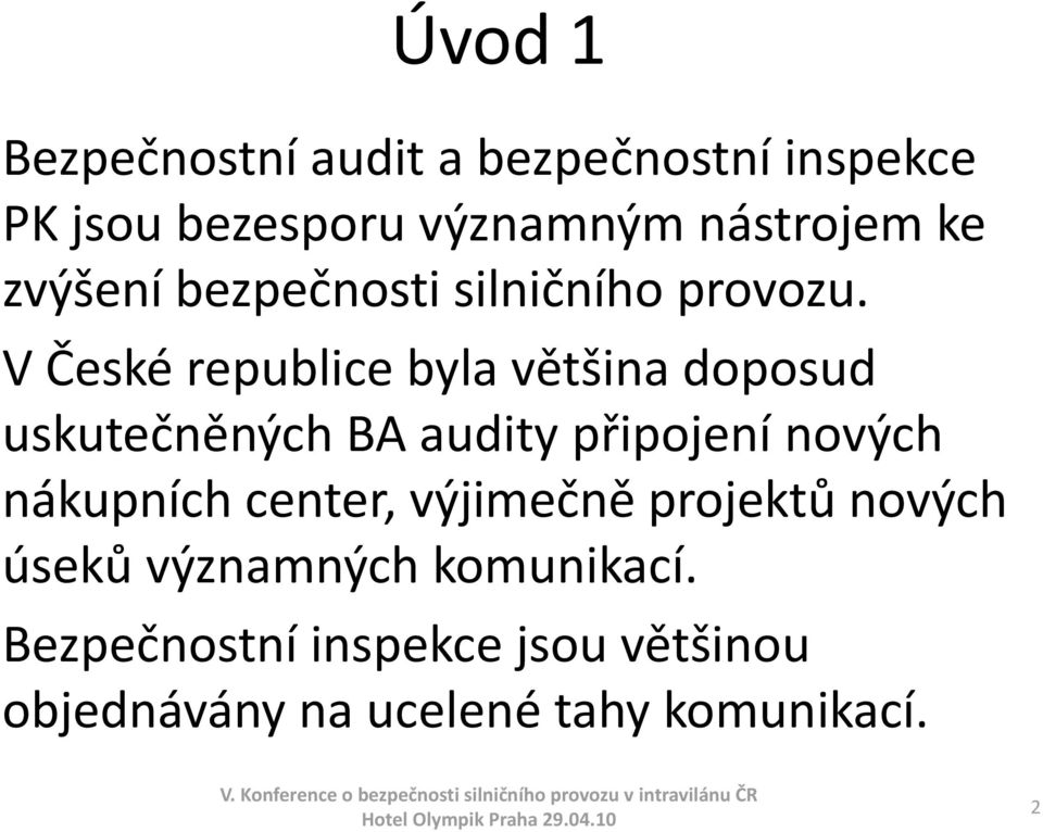 V České republice byla většina doposud uskutečněných BA audity připojení nových nákupních