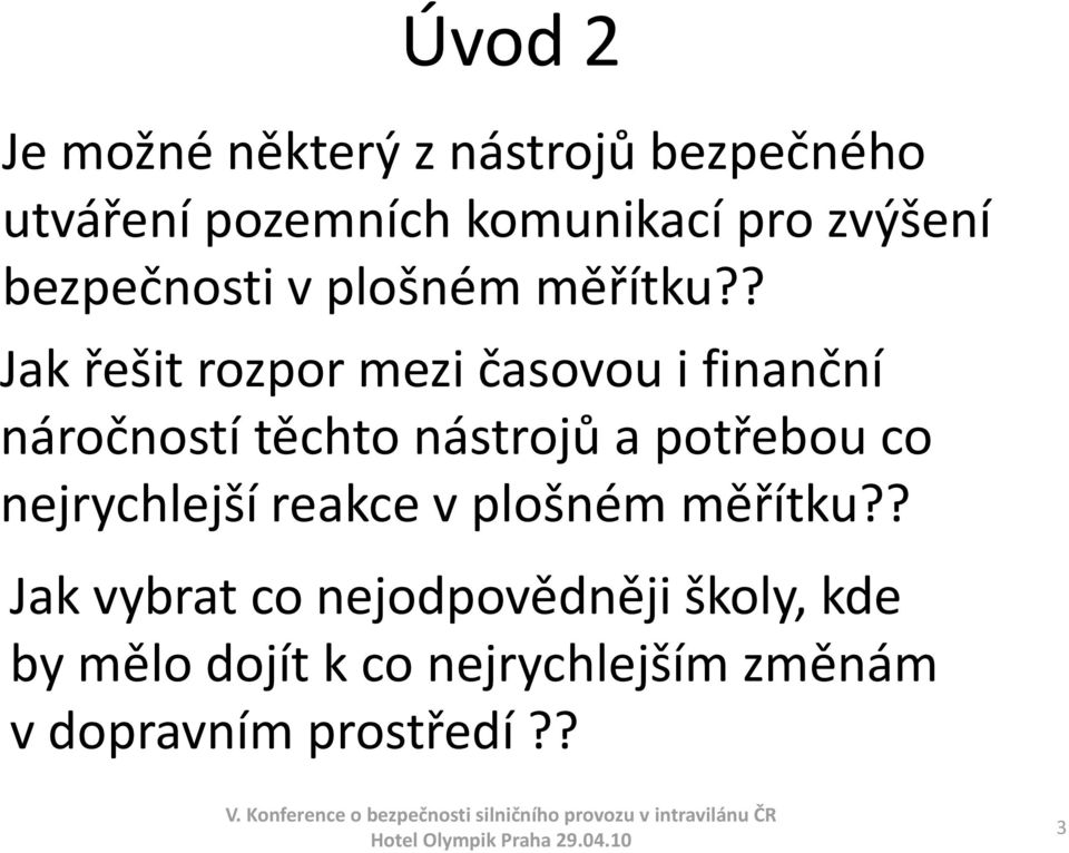 ? Jak řešit rozpor mezi časovou i finanční náročností těchto nástrojů a potřebou co