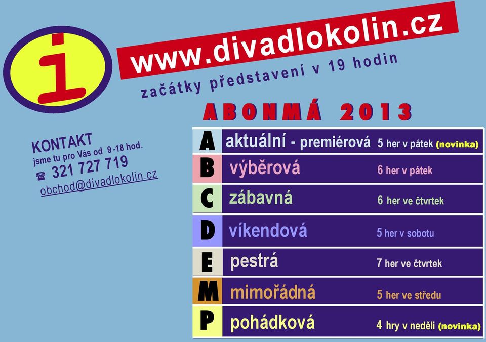cz z a č á t k y p ř e d s t a v e n í v 1 9 h o d i n A B O N M Á 2 0 1 3 A B C D E M P