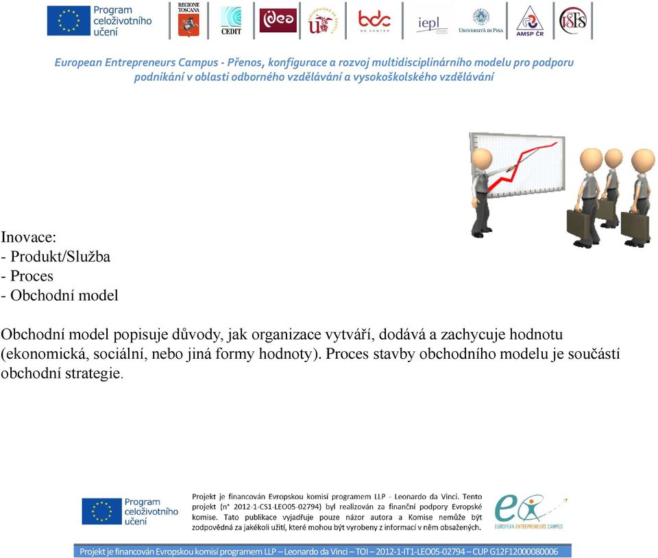 zachycuje hodnotu (ekonomická, sociální, nebo jiná formy