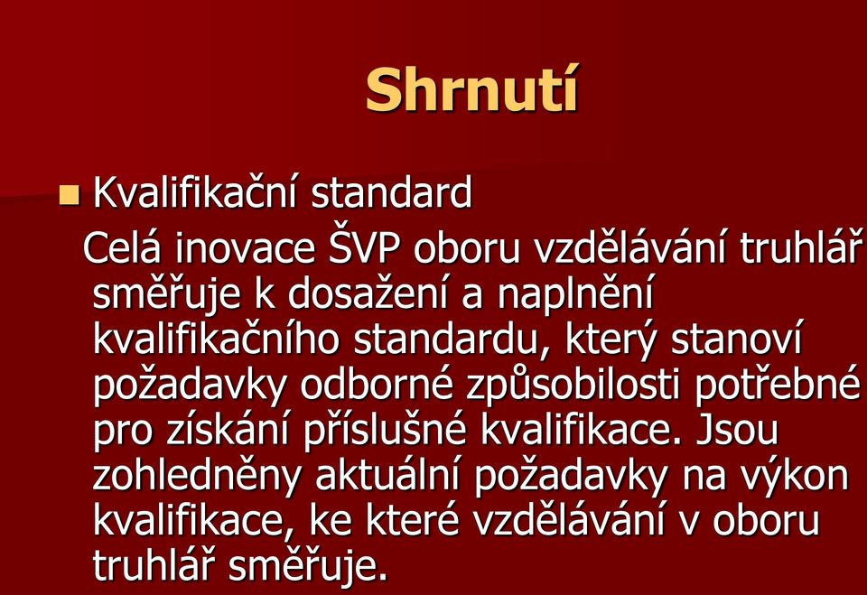 způsobilosti potřebné pro získání příslušné kvalifikace.