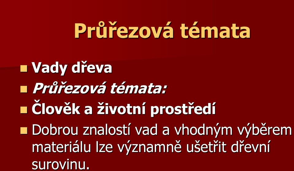 Dobrou znalostí vad a vhodným výběrem