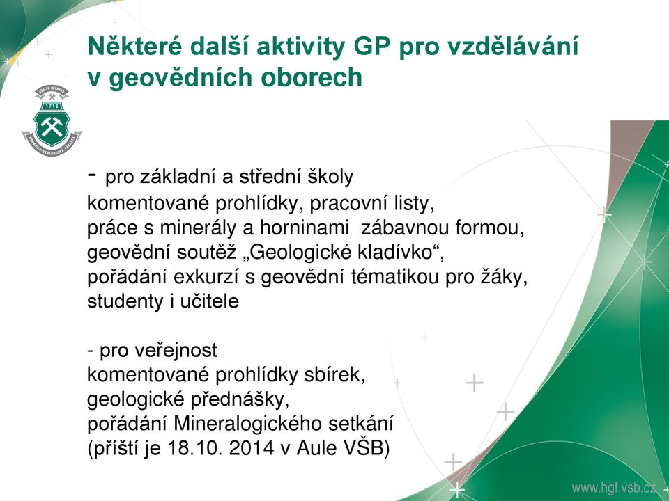 kladívko, pořádání exkurzí s geovědní tématikou pro žáky, studenty i učitele - pro veřejnost komentované