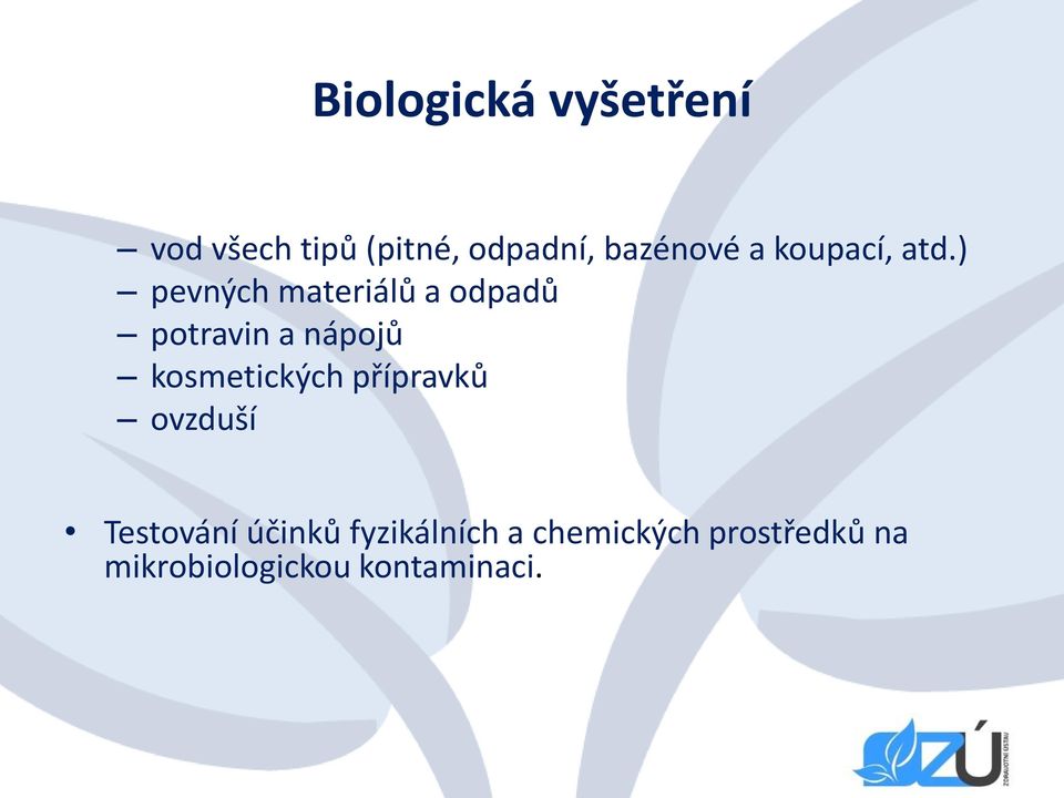 ) pevných materiálů a odpadů potravin a nápojů kosmetických