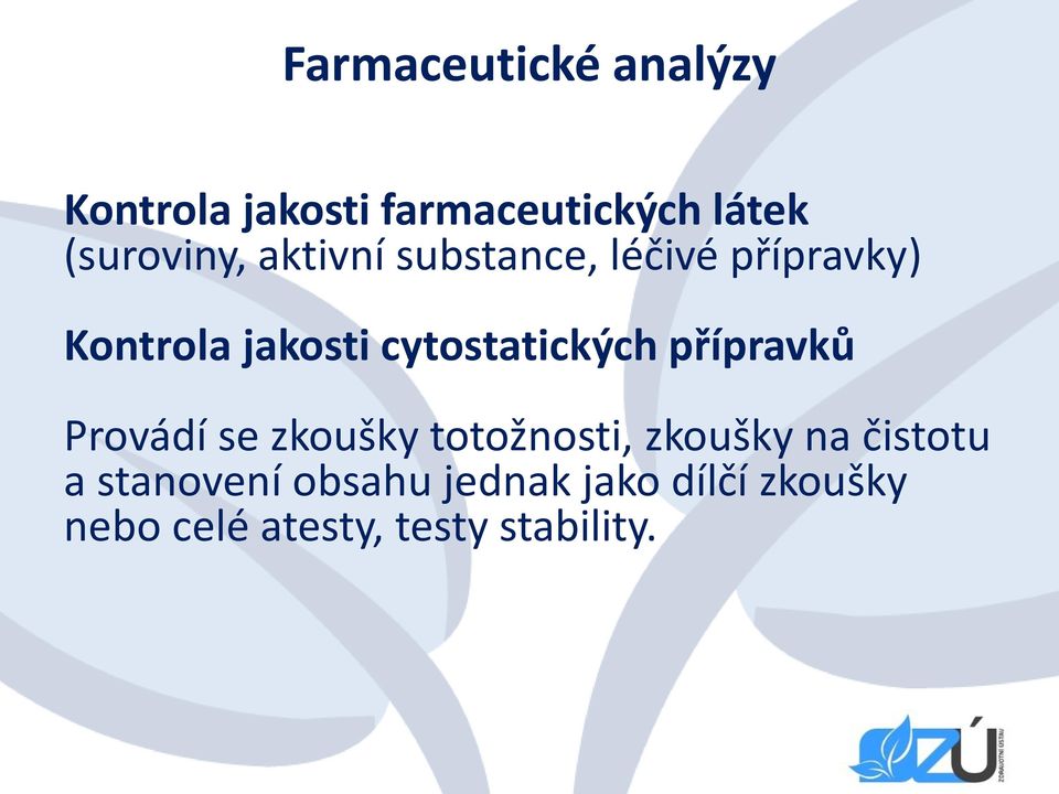 cytostatických přípravků Provádí se zkoušky totožnosti, zkoušky na