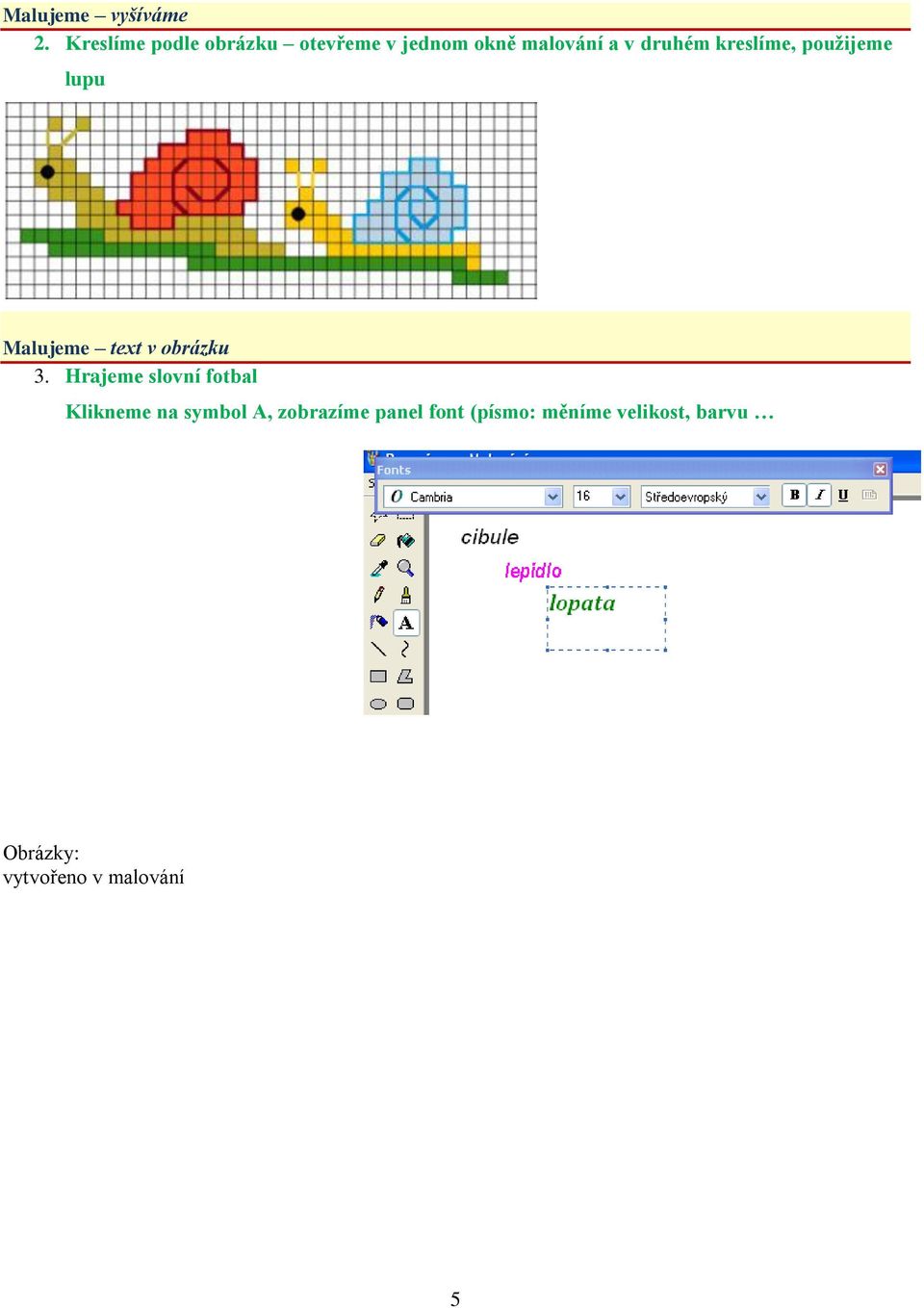kreslíme, použijeme lupu Malujeme text v obrázku 3.