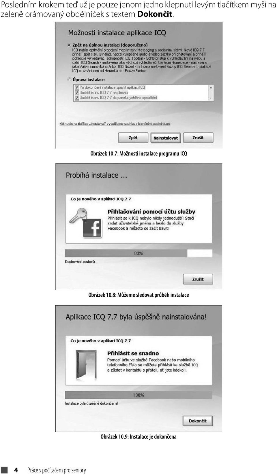 7: Možnosti instalace programu ICQ Obrázek 10.