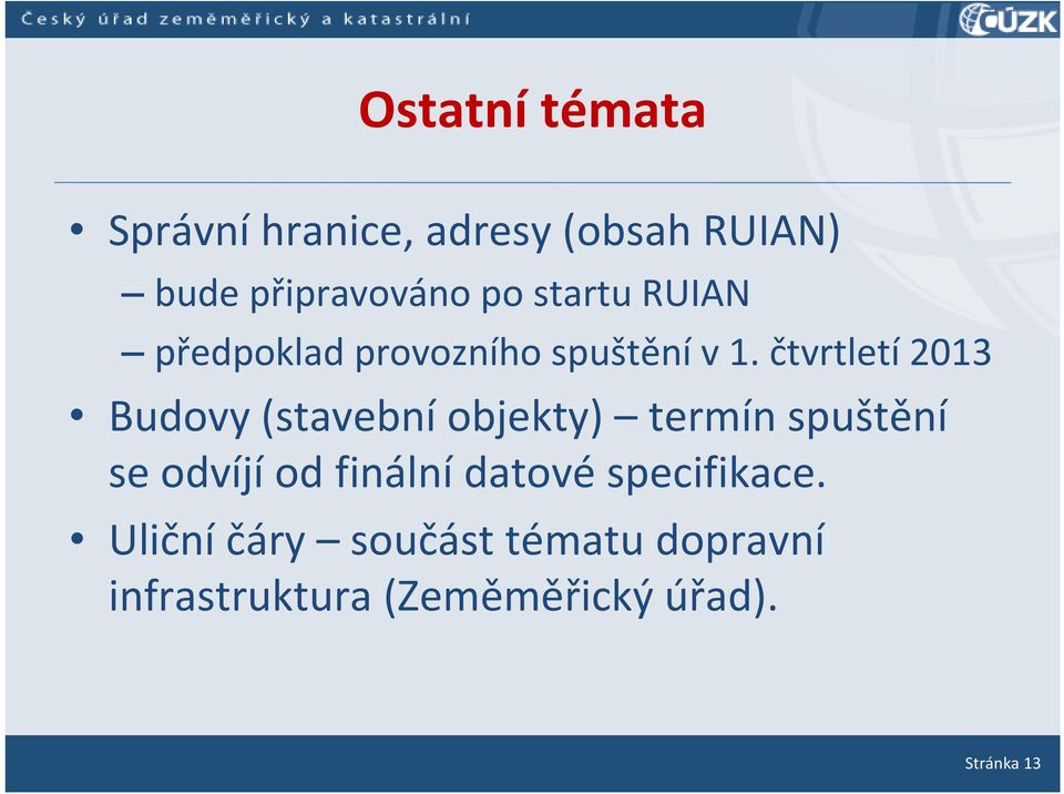 čtvrtletí 2013 Budovy (stavební objekty) termín spuštění se odvíjí od