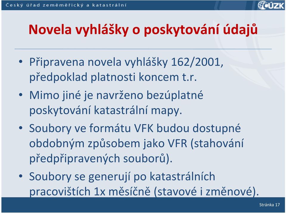 Soubory ve formátu VFK budou dostupné obdobným způsobem jako VFR (stahování