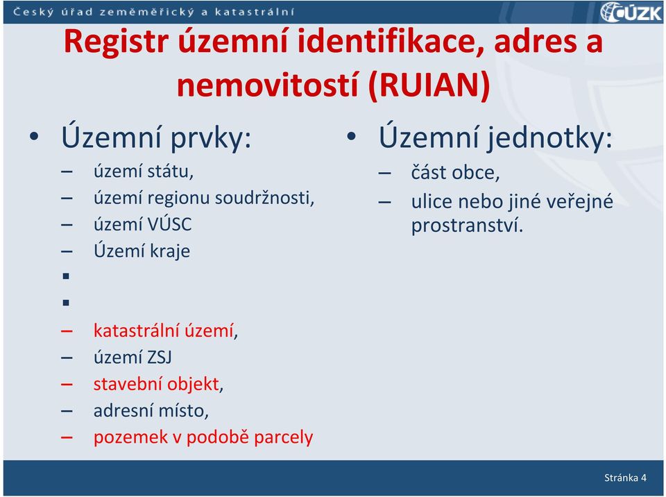 katastrální území, území ZSJ stavební objekt, adresní místo, pozemek v