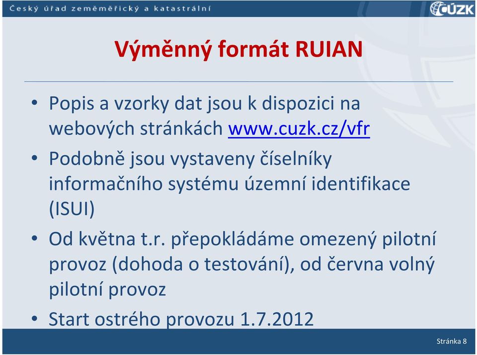 cz/vfr Podobně jsou vystaveny číselníky informačního systému územní