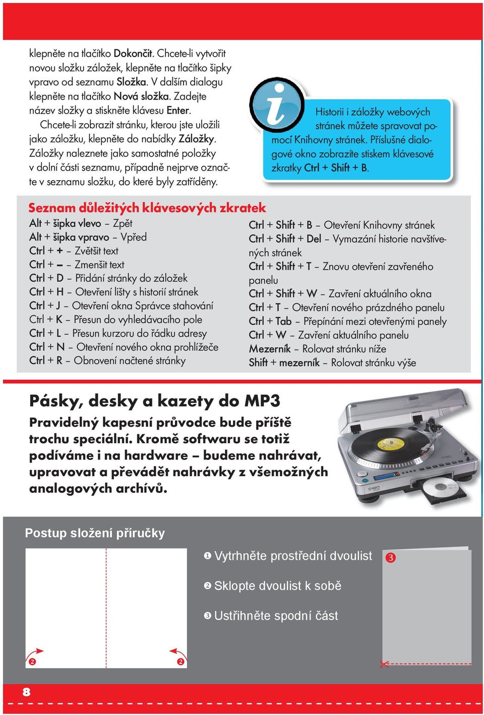 Záložky naleznete jako samostatné položky v dolní části seznamu, případně nejprve označte v seznamu složku, do které byly zatříděny.