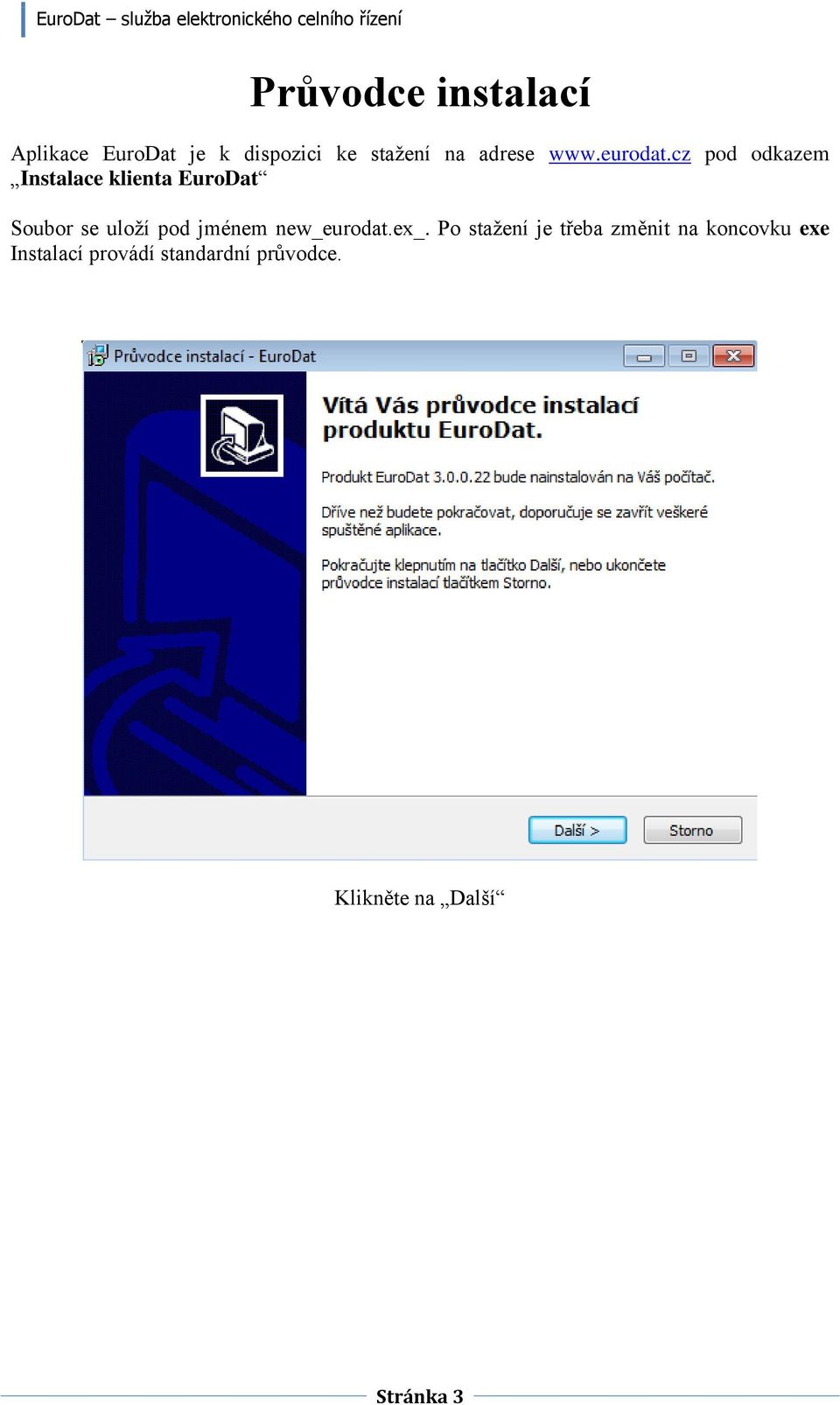 cz pod odkazem Instalace klienta EuroDat Soubor se uloží pod jménem