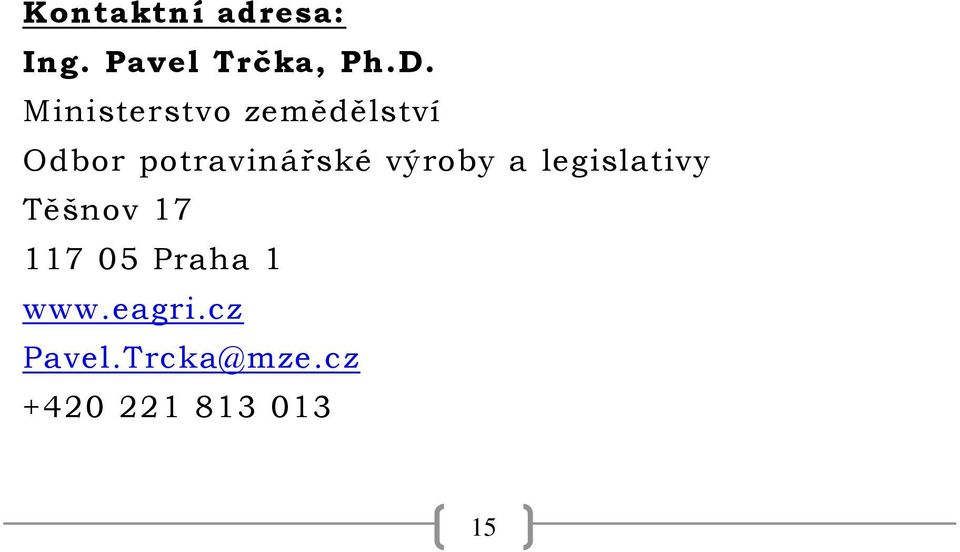 výroby a legislativy Těšnov 17 117 05 Praha 1