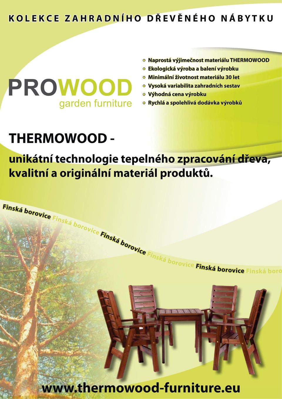 spolehlivá dodávka výrobků unikátní technologie tepelného zpracování dřeva, kvalitní a originální materiál produktů.
