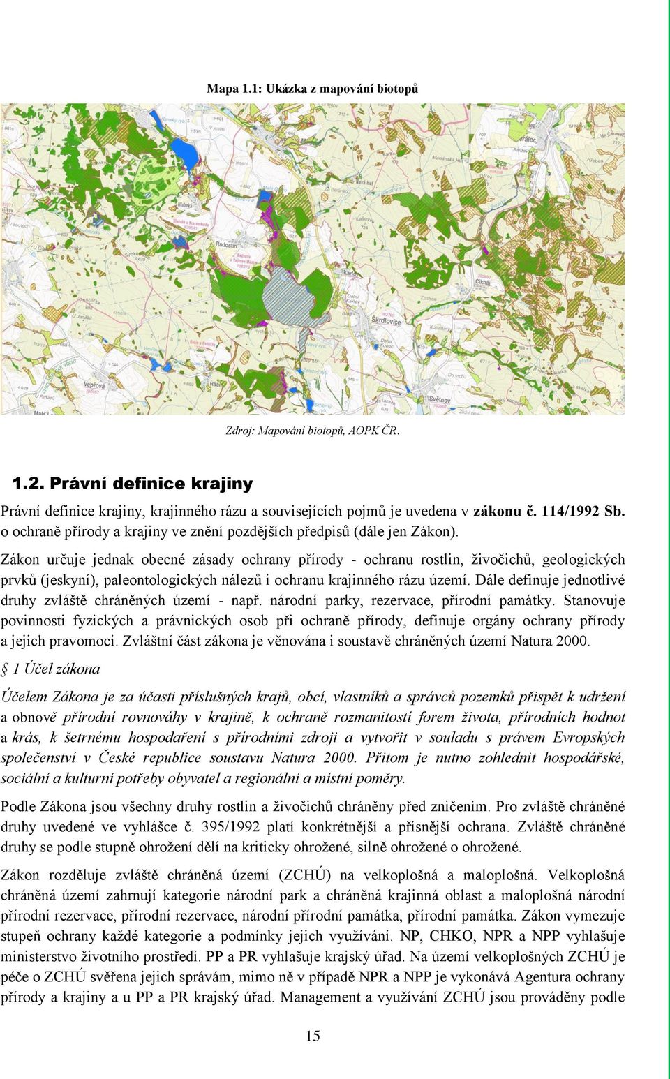 Zákon určuje jednak obecné zásady ochrany přírody - ochranu rostlin, živočichů, geologických prvků (jeskyní), paleontologických nálezů i ochranu krajinného rázu území.