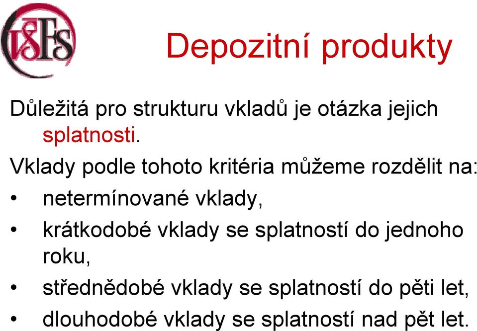 vklady, krátkodobé vklady se splatností do jednoho roku,