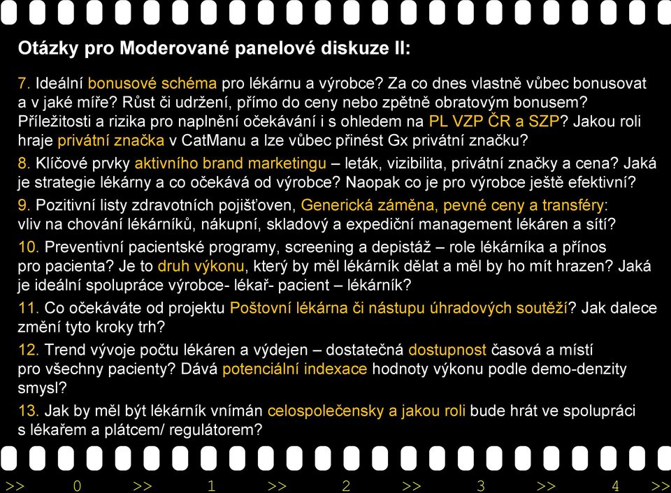 Jakou roli hraje privátní značka v CatManu a lze vůbec přinést Gx privátní značku? 8. Klíčové prvky aktivního brand marketingu leták, vizibilita, privátní značky a cena?