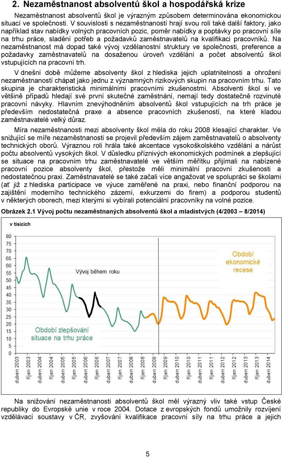 požadavků zaměstnavatelů na kvalifikaci pracovníků.