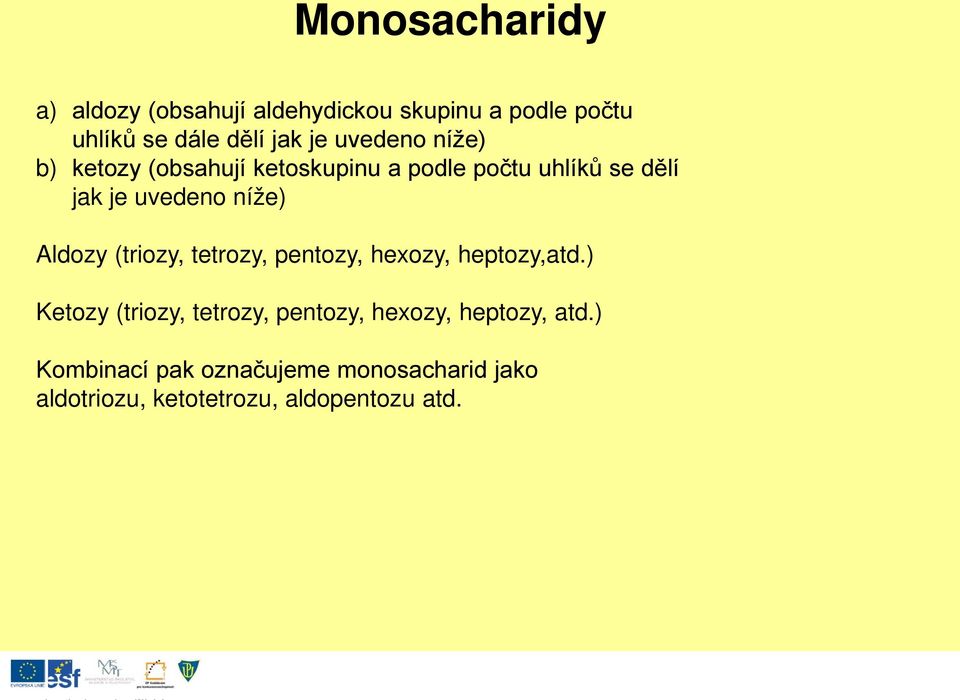 Aldozy (triozy, tetrozy, pentozy, hexozy, heptozy,atd.