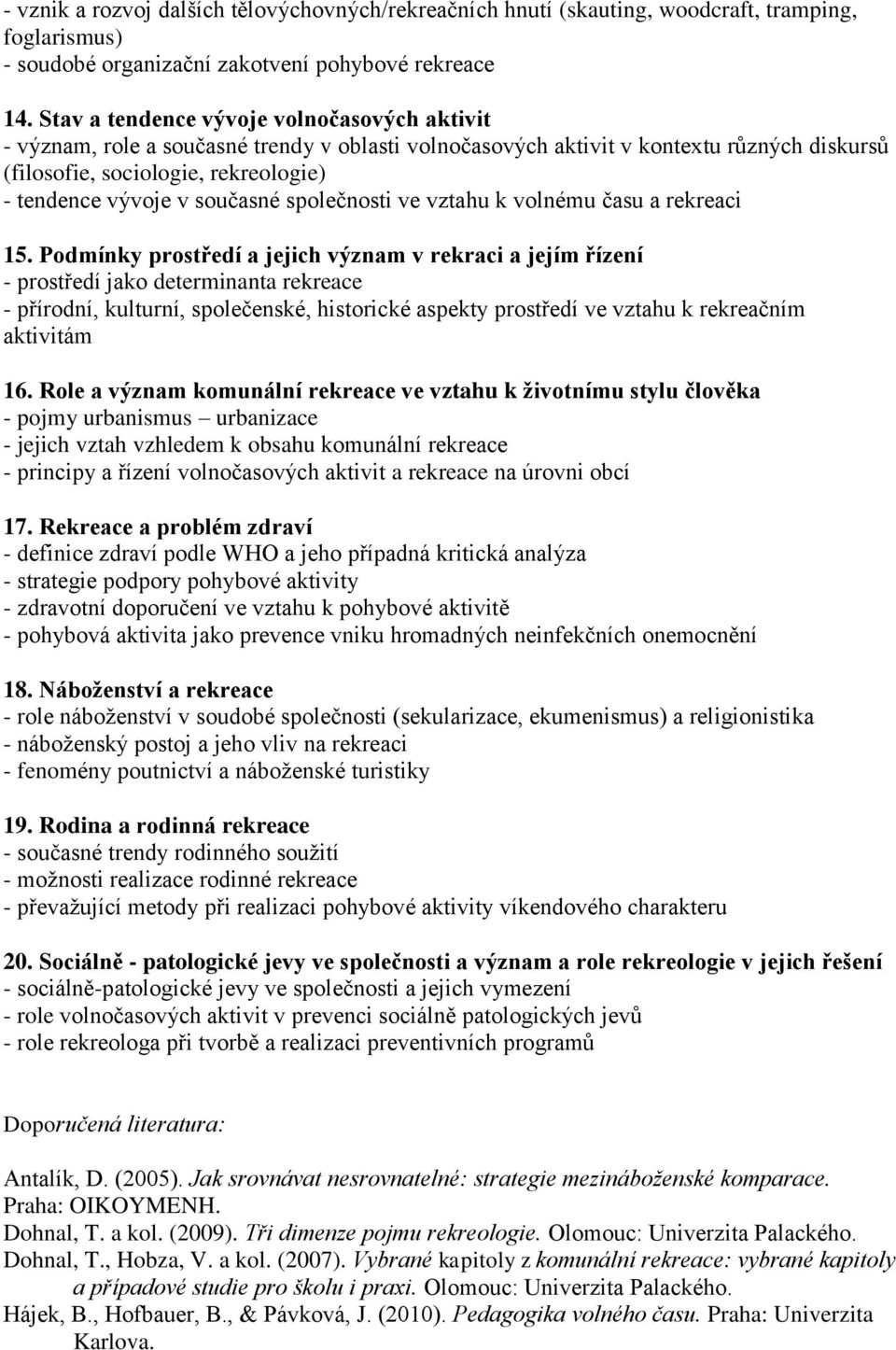 současné společnosti ve vztahu k volnému času a rekreaci 15.
