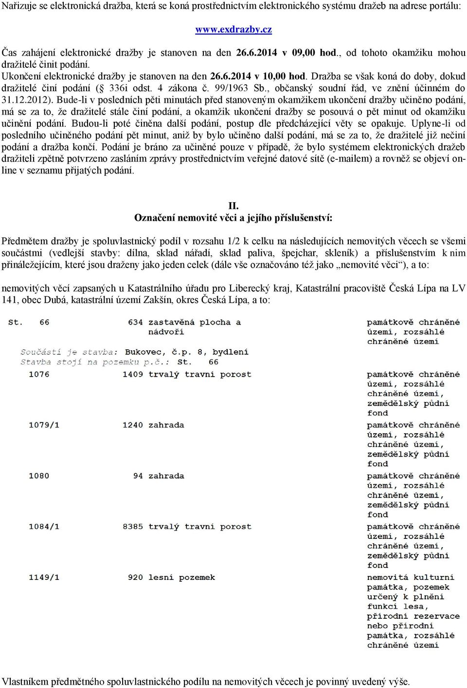 4 zákona č. 99/1963 Sb., občanský soudní řád, ve znění účinném do 31.12.2012).