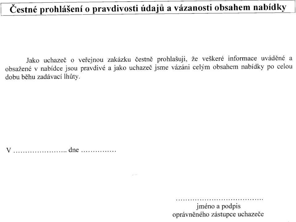 obsažené v nabídce jsou pravdivé a jako uchazeč jsme vázáni celým obsahem
