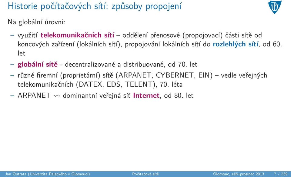 let globální sítě - decentralizované a distribuované, od 70.