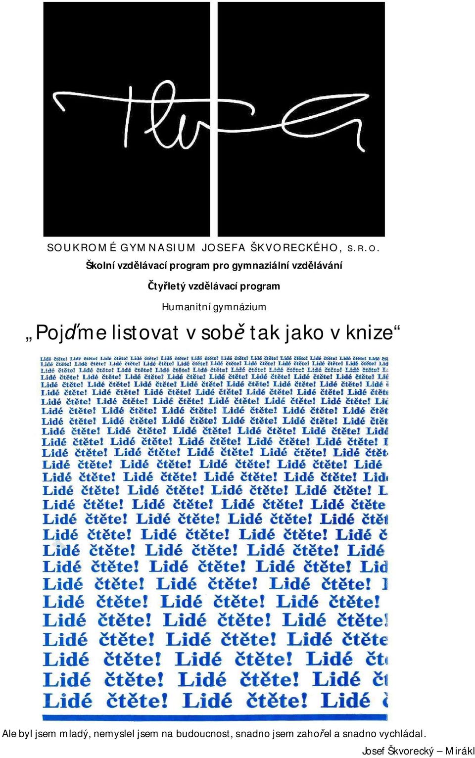 Humanitní gymnázium Pojme listovat v sob tak jako v knize Ale byl jsem mladý,