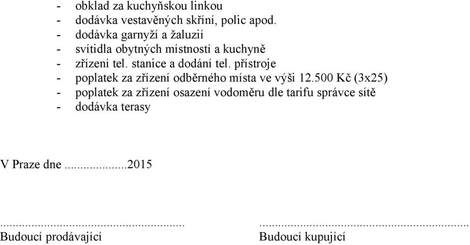 stanice a dodání tel. přístroje - poplatek za zřízení odběrného místa ve výši 12.