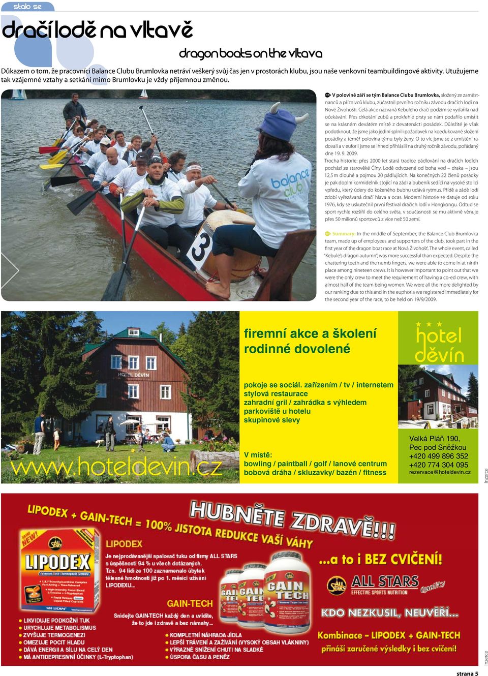 V polovině září se tým Balance Clubu Brumlovka, složený ze zaměstnanců a příznivců klubu, zúčastnil prvního ročníku závodu dračích lodí na Nové Živohošti.