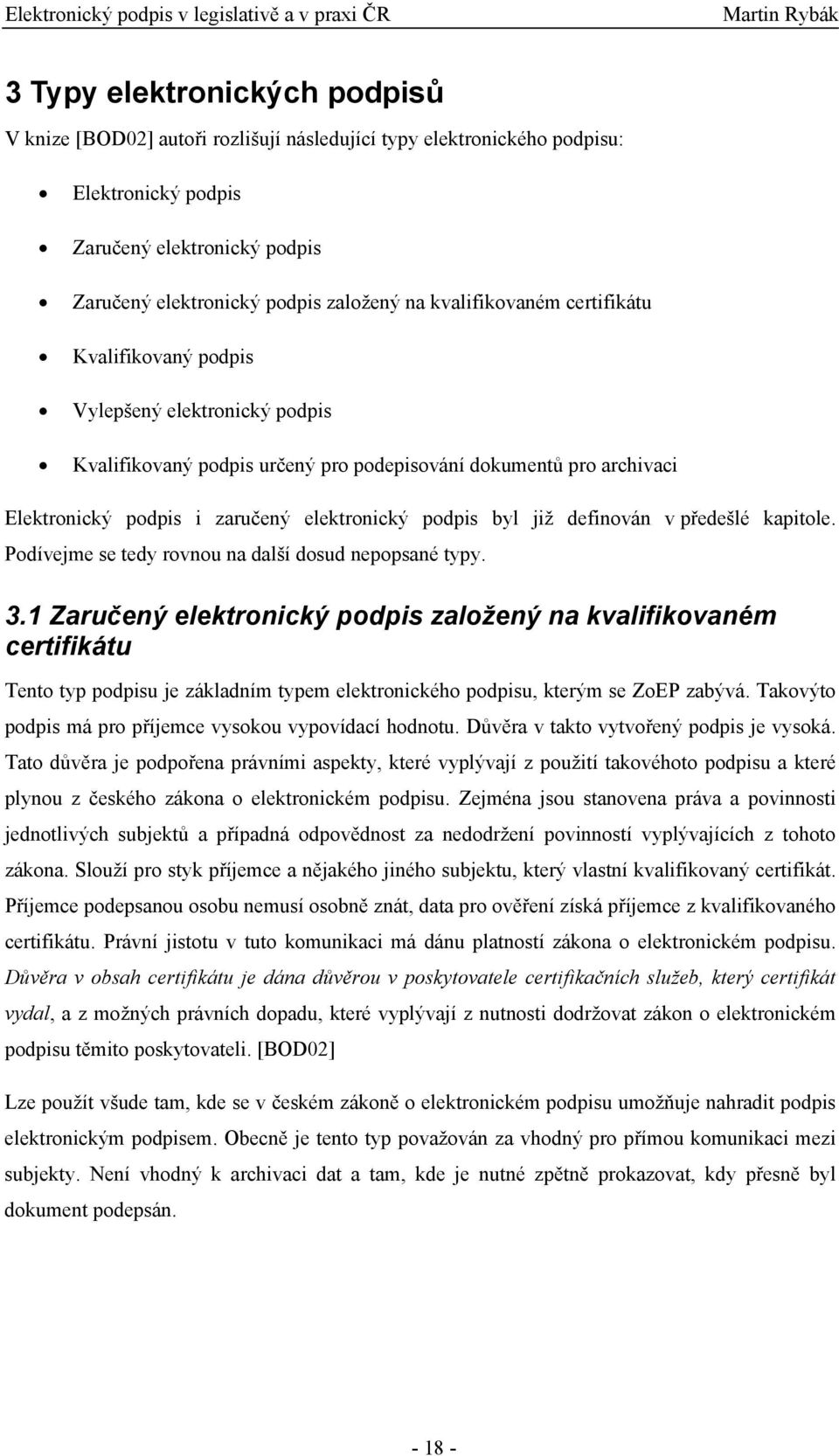 byl již definován v předešlé kapitole. Podívejme se tedy rovnou na další dosud nepopsané typy. 3.