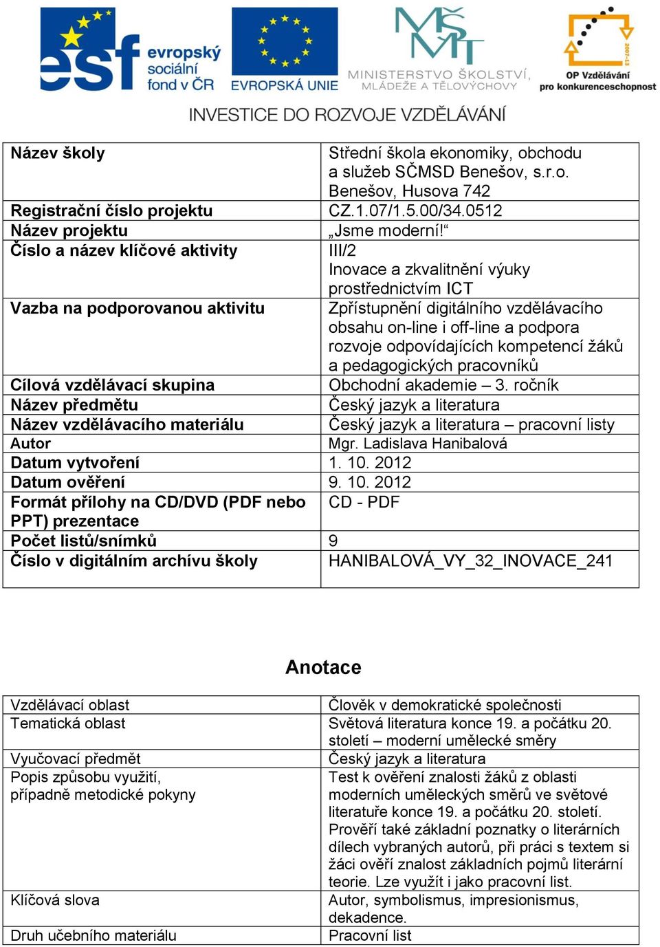 III/2 Inovace a zkvalitnění výuky prostřednictvím ICT Zpřístupnění digitálního vzdělávacího obsahu on-line i off-line a podpora rozvoje odpovídajících kompetencí žáků a pedagogických pracovníků