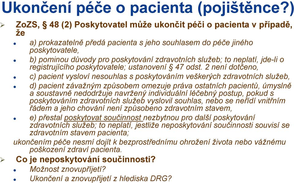 služeb; to neplatí, jde-li o registrujícího poskytovatele; ustanovení 47 odst.