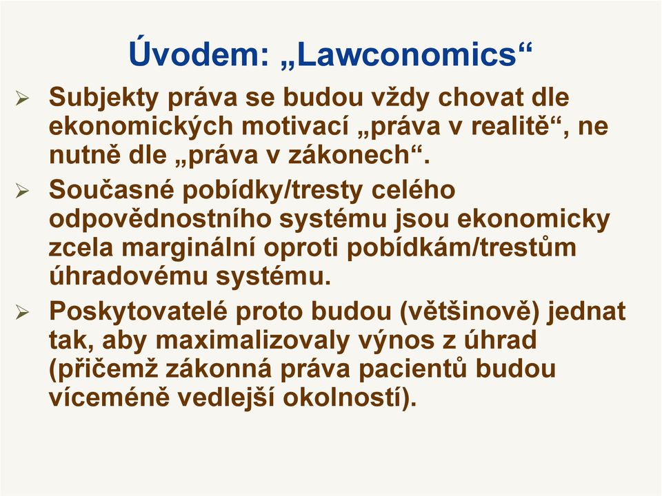 Současné pobídky/tresty celého odpovědnostního systému jsou ekonomicky zcela marginální oproti