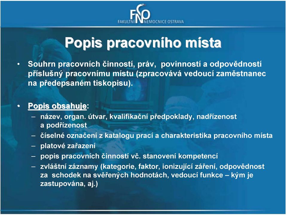 útvar, kvalifikační předpoklady, nadřízenost a podřízenost číselné označení z katalogu prací a charakteristika pracovního místa