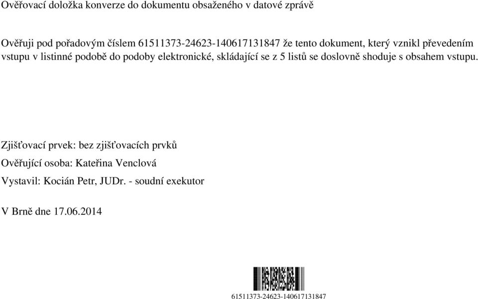 61511373-24623-140617131847 že tento dokument, který vznikl převedením vstupu v listinné podobě do podoby elektronické,