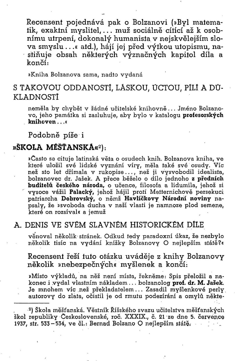 chybět v žádné učitelské knihovně... Jméno Bolzanovo, jeho památka si zasluhuje, aby bylo v katalogu profesorských knihoven.