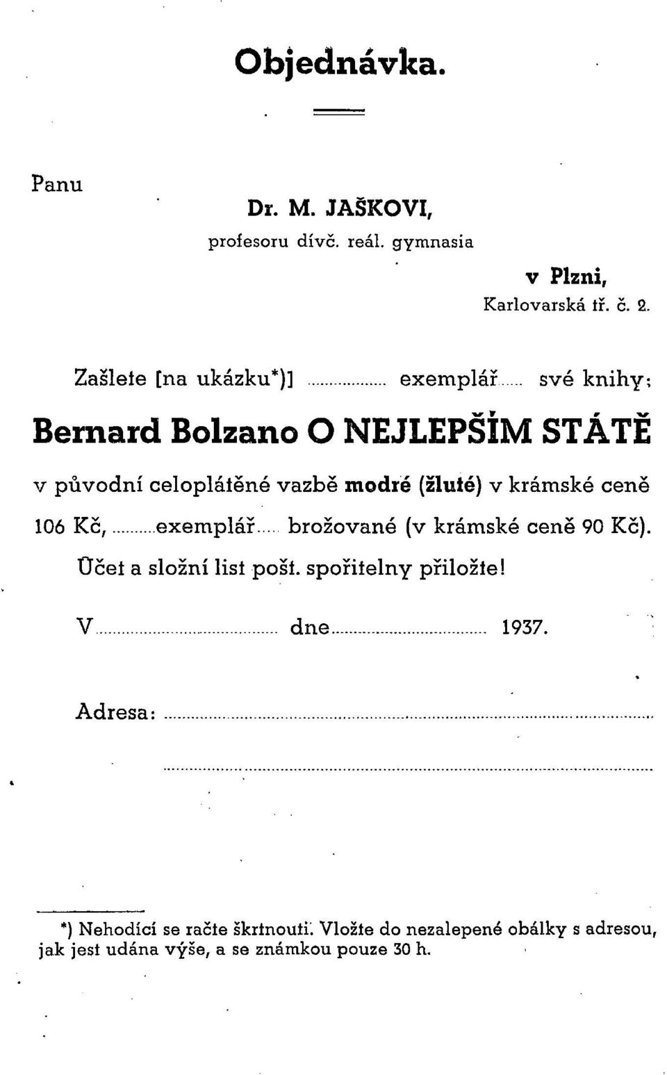 (žluié) v krámské ceně 106 Kč, exemplář brožované (v krámské ceně 90 Kč). Ocet a složní lisí pošt.