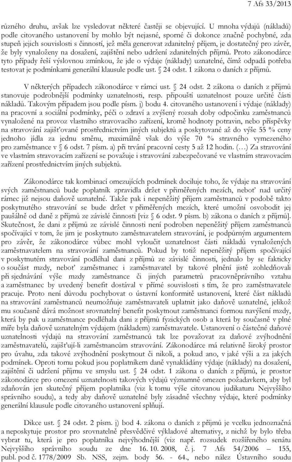 dostatečný pro závěr, že byly vynaloženy na dosažení, zajištění nebo udržení zdanitelných příjmů.