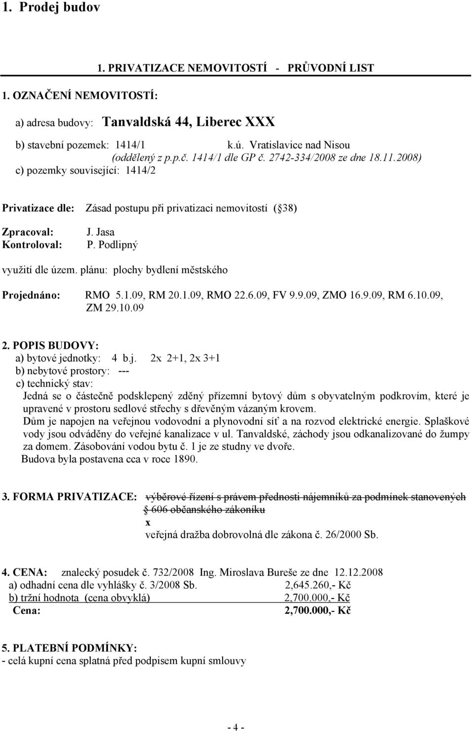 Podlipný využití dle územ. plánu: plochy bydlení městského Proje