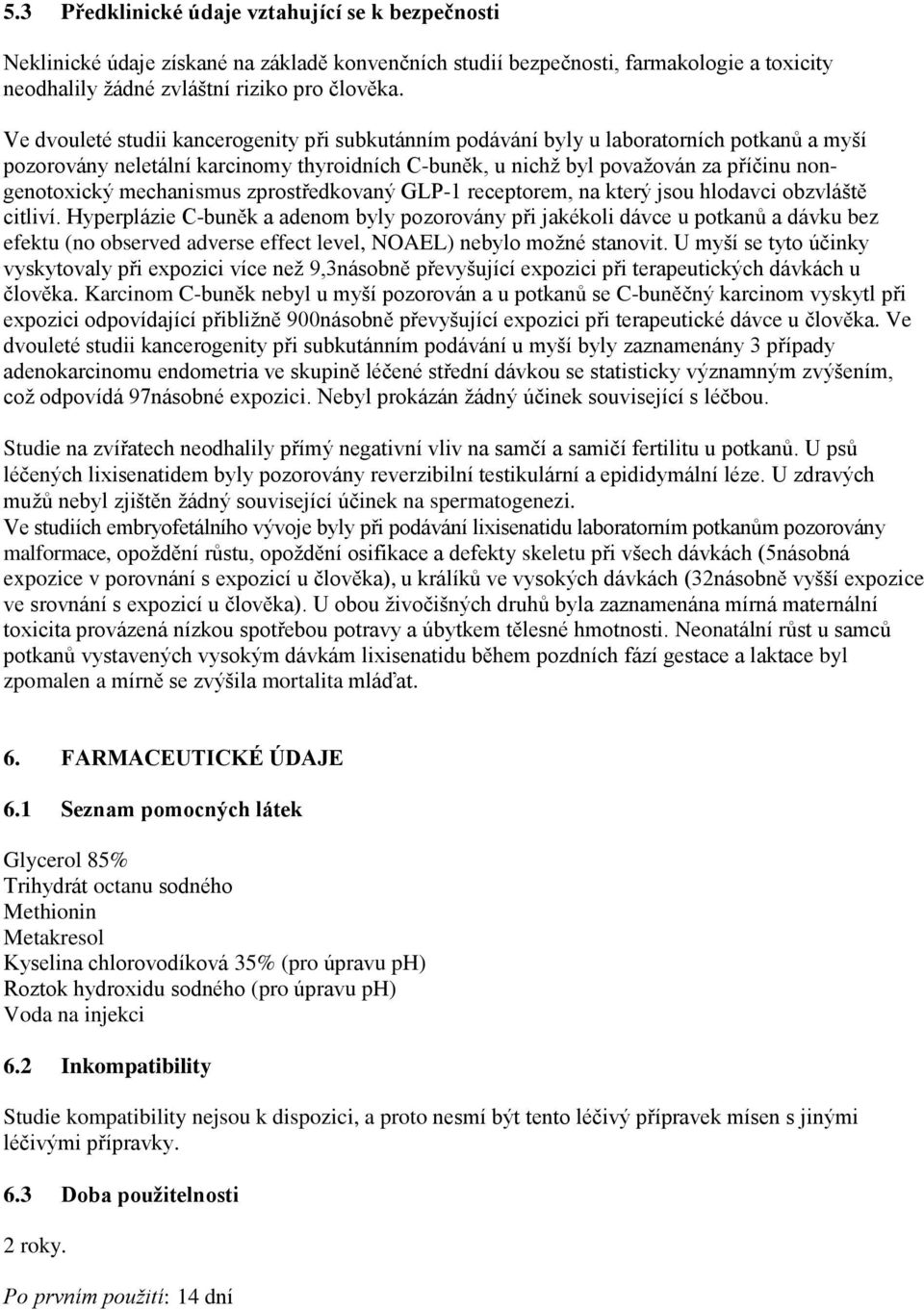 mechanismus zprostředkovaný GLP-1 receptorem, na který jsou hlodavci obzvláště citliví.