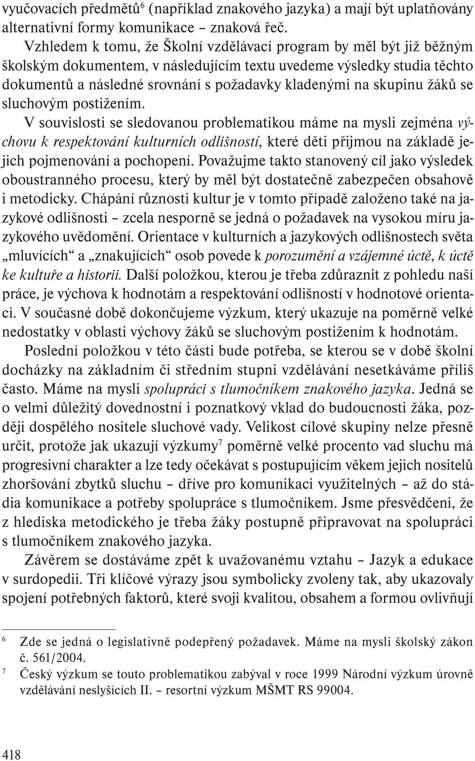 skupinu žáků se sluchovým postižením.