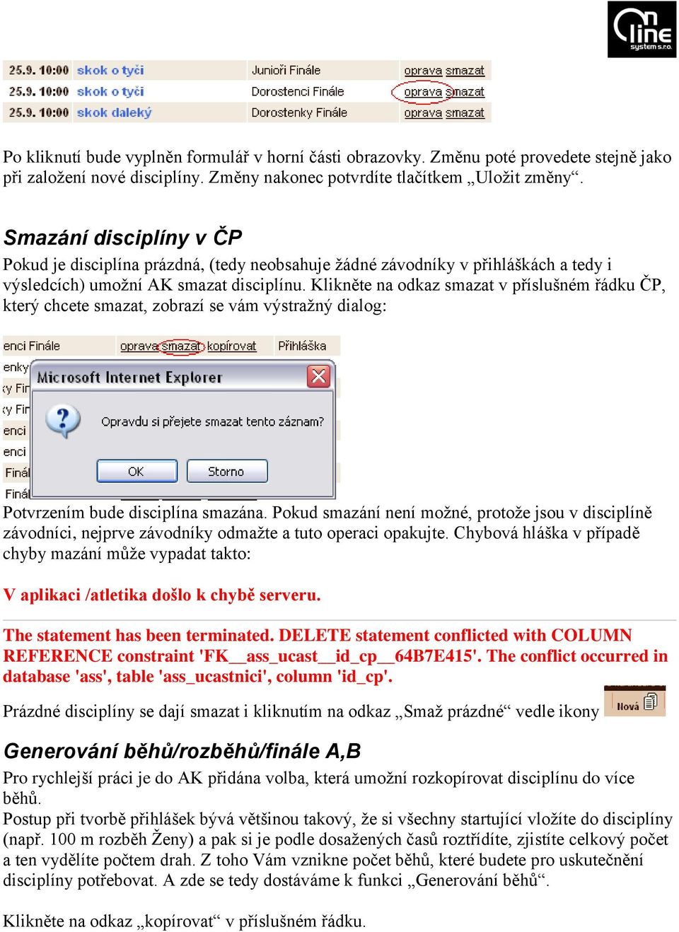 Klikněte na odkaz smazat v příslušném řádku ČP, který chcete smazat, zobrazí se vám výstražný dialog: Potvrzením bude disciplína smazána.